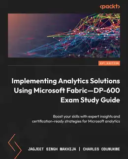 Implementing Analytics Solutions Using Microsoft Fabric DP-600 Exam Study Guide