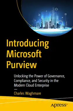 Introducing Microsoft Purview: Unlocking the Power of Governance, Compliance, and Security in the Modern Cloud Enterprise