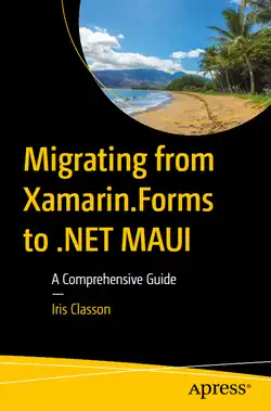 Migrating from Xamarin.Forms to .NET MAUI: A Comprehensive Guide