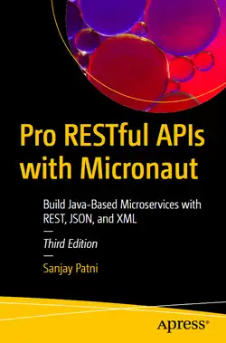 Pro RESTful APIs with Micronaut: Build Java-Based Microservices with REST, JSON, and XML, 3rd Edition