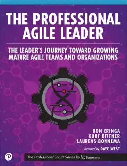 The Professional Agile Leader: The Leader’s Journey Toward Growing Mature Agile Teams and Organizations